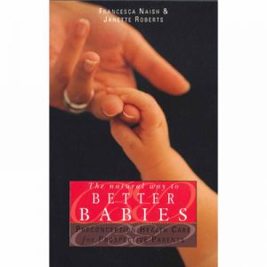 The Natural Way To Better Babies