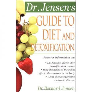 Guide To Diet and Detoxification : Dr.jensen